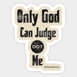 Only God Can Judge dot Me Sticker